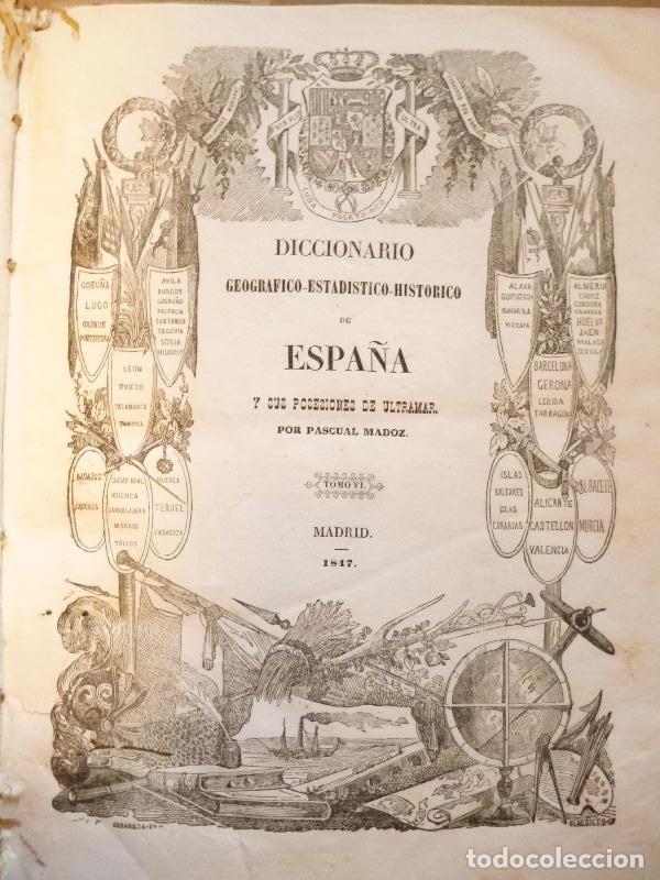Libros: Diccionario Geogr&aacute;fico-Estad&iacute;stico-Hist&oacute;rico de Espa&ntilde;a y sus Posesiones de Ultramar. Tomo VI. - Mad