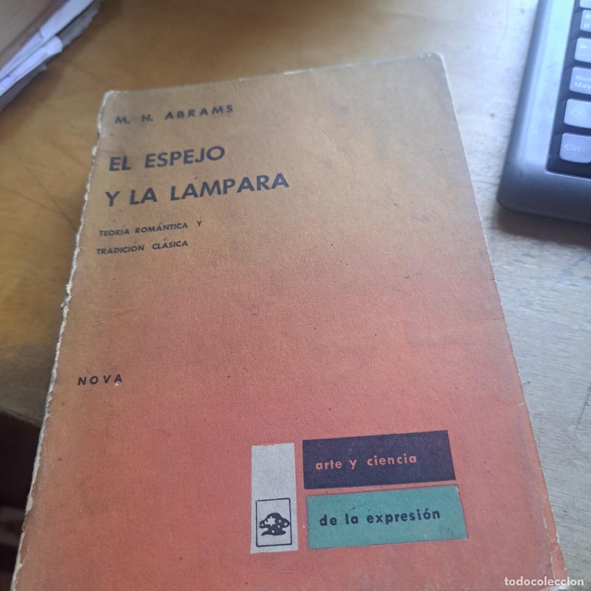 Libros: EL ESPEJO Y LA LAMPARA ABRAMS, M. H. Edici&oacute;n: PRIMERA EDICION Lugar: Buenos Aires, Argentina Edit