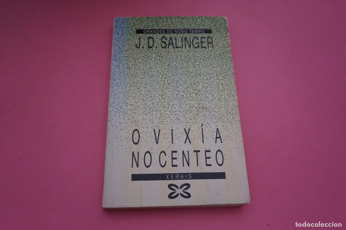 Libros: 24A/ O VIXIA NO CENTENO - J. D. SALINGER / EDICIONES XERAIS