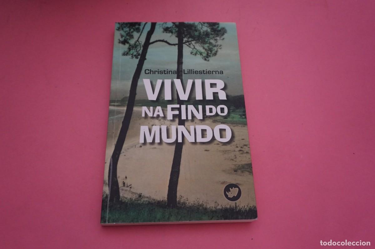 Libros: 24A/ VIVIR NA FIN DO MUNDO - CHRISTINA LILIESTIERNA / RINOCERONTE EDITOR