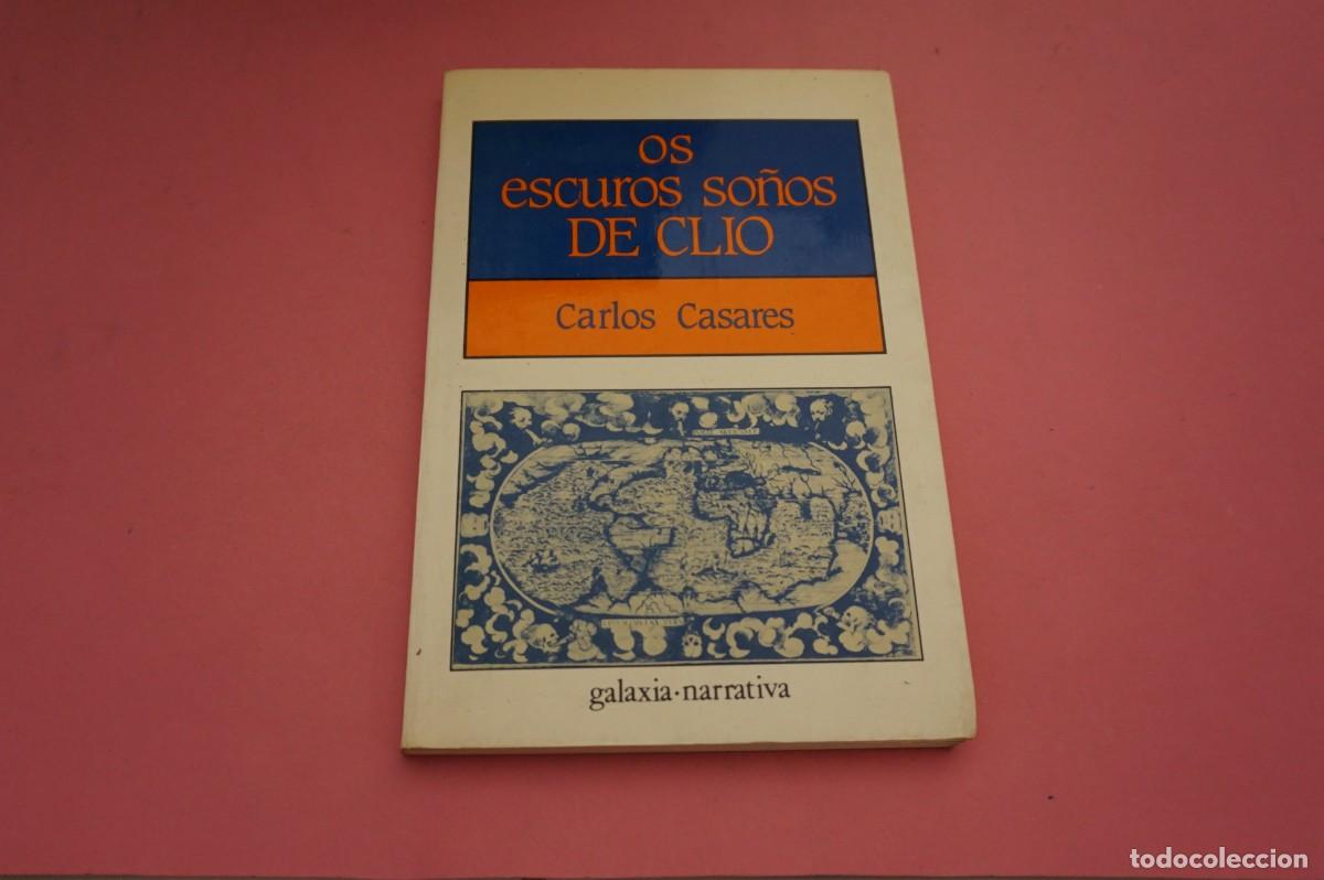 Libros: 24A/ OS ESCUROS SO&Ntilde;OS DE CLIO - CARLOS CASARES / GALAXIA ED.