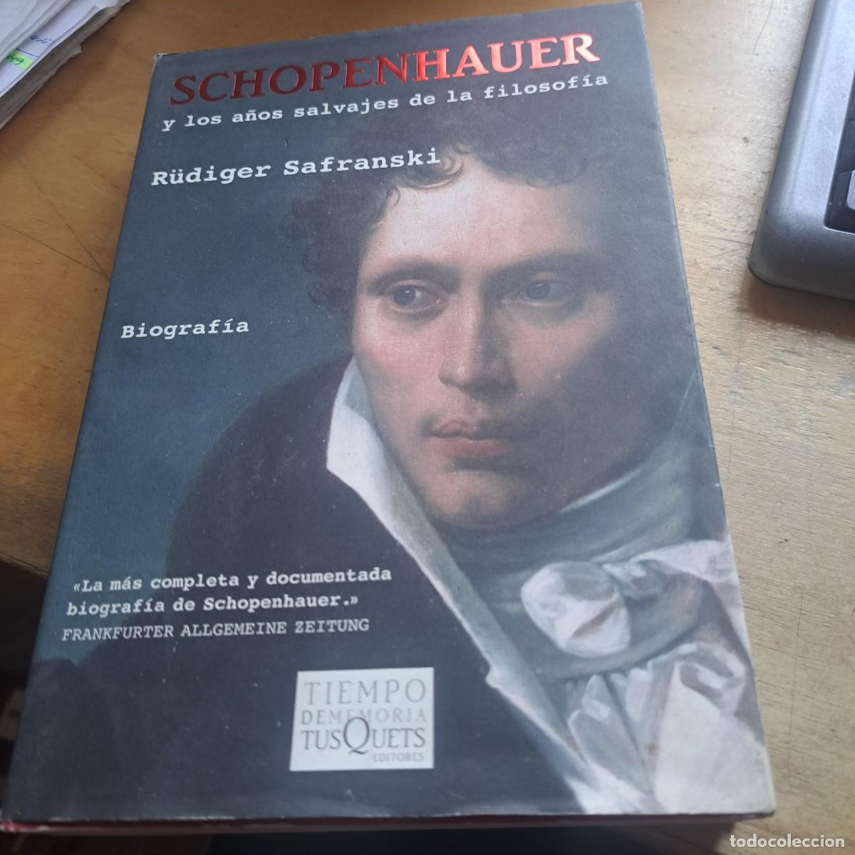 Libros: Schopenhauer y los a&ntilde;os salvajes de la filosof&iacute;a.- Safranski, Rudiger MUY BUEN ESTADO RUSTICA CON S