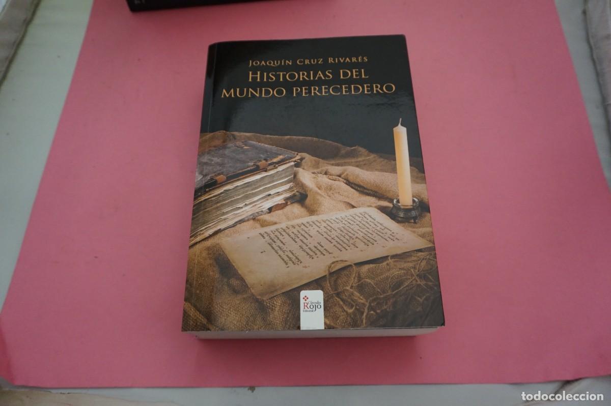 Libros: M2B/ HISTORIAS DEL MUNDO PERECEDERO - JOAQUIN CRUZ RIVARES / EDITORIAL CIRCULO ROJO