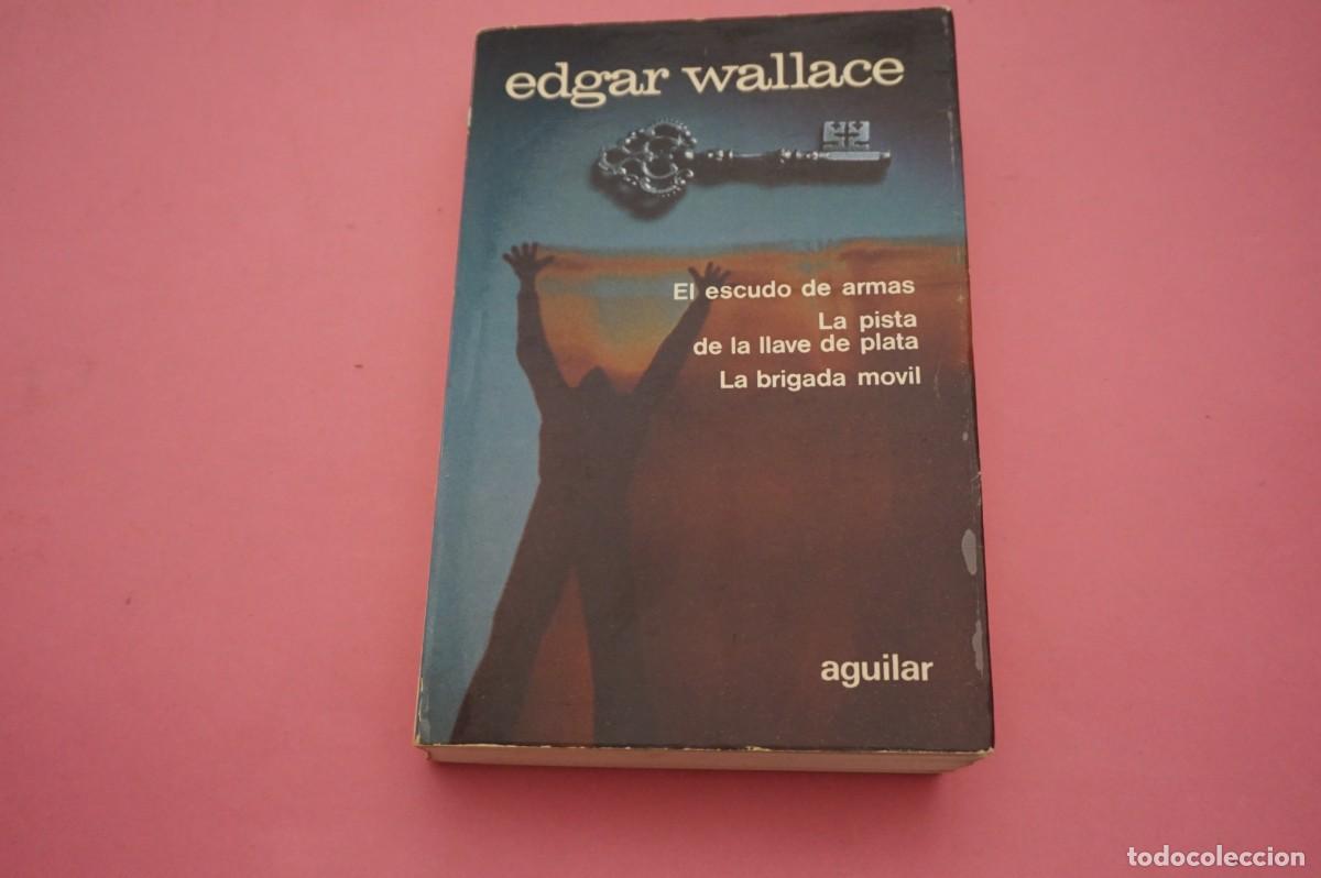 Libros: M2B/ EL ESCUDO DE ARMAS - LA PISTA DE LA LLAVE DE PLATA - LA BRIGADA MOVIL - EDGAR WALLACE / AGUILAR