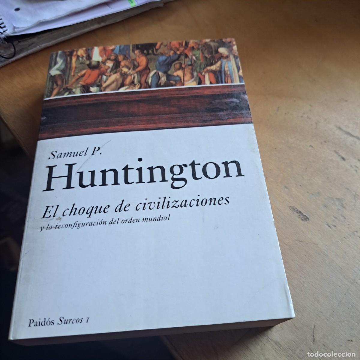 B&uuml;cher: El choque de civilizaciones y la configuraci&oacute;n del orden mundial Samuel P. Huntington Idioma: Espa&ntilde;