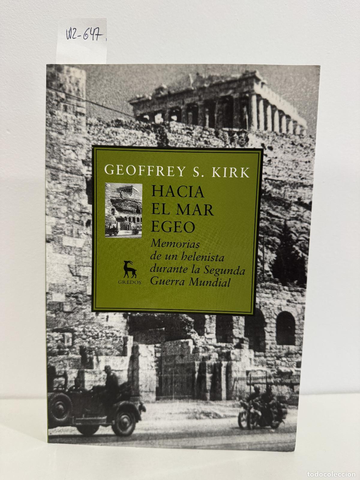 B&uuml;cher: KIRK, Geoffrey S. - Hacia el mar Egeo. Memorias de un helenista durante la Segunda Guerra Mundial.