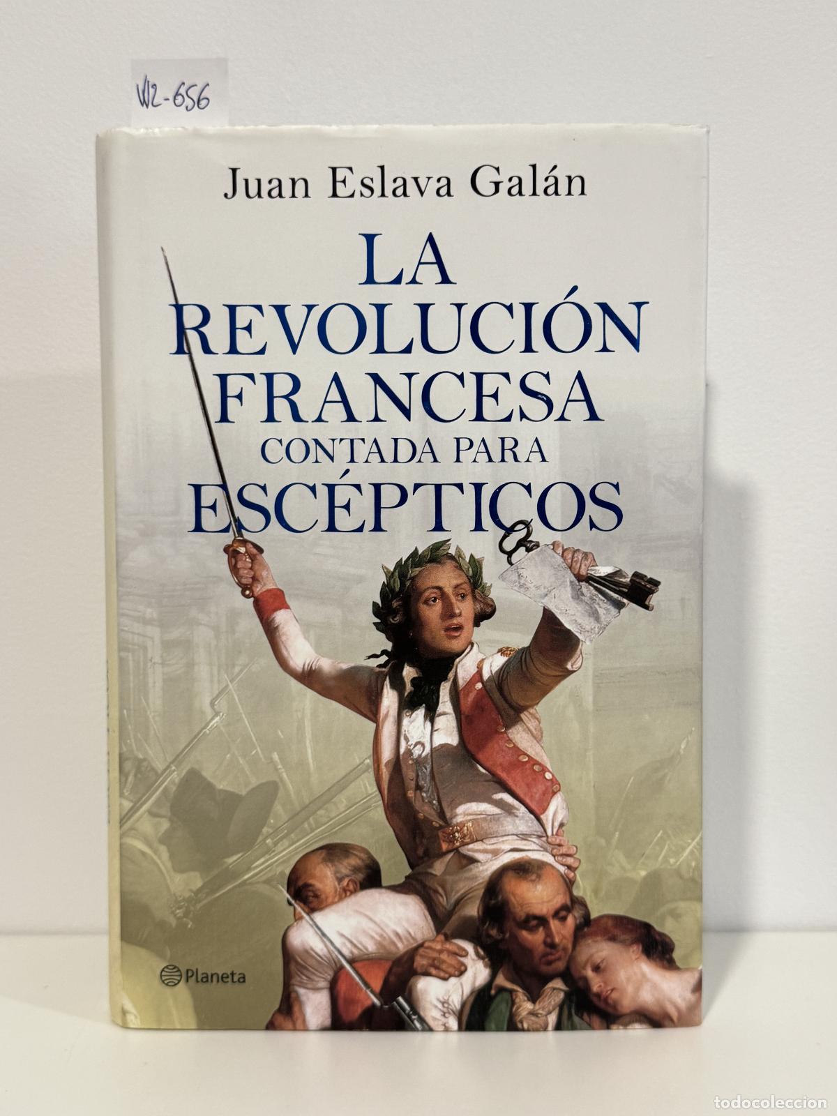 Libros: ESLAVA GAL&Aacute;N, Juan. - La Revoluci&oacute;n Francesa contada para esc&eacute;pticos.