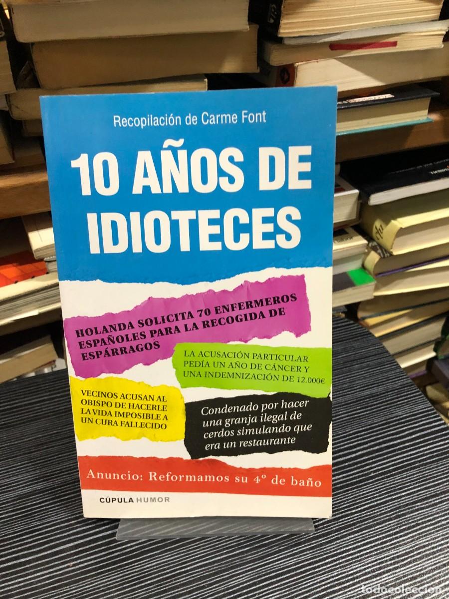 Libri di seconda mano: 10 A&ntilde;os de Idioteces Carme Font (Recopilaci&oacute;n)