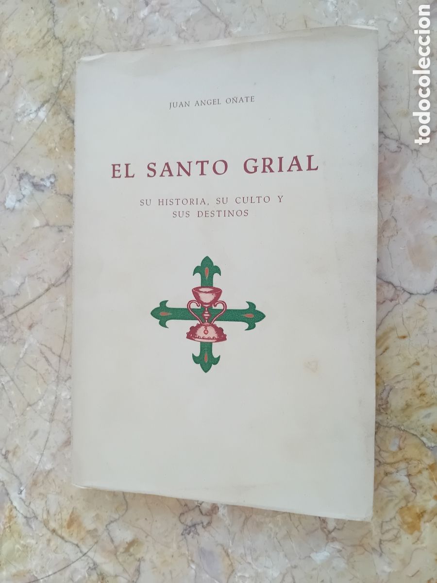 Libros: EL SANTO GRIAL SU HISTORIA , SU CULTO Y SUS DESTINOS POR JUAN ANGEL O&Ntilde;ATE