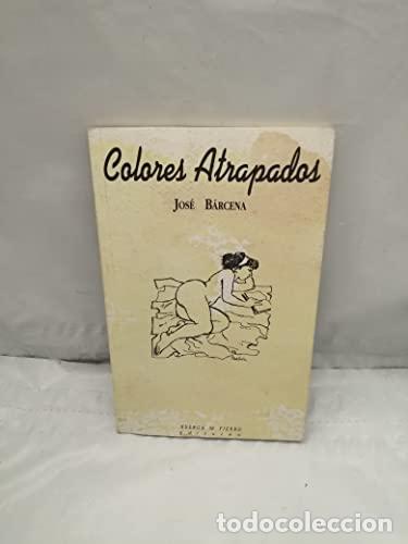 Libros: Colores atrapados - Jos&eacute; B&aacute;rcena