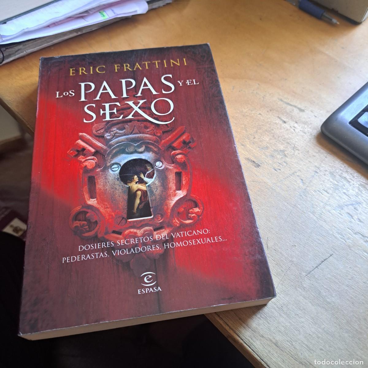 Libros: Los papas y el sexo - FRATTINI, Eric BUEN ESTADO Madrid, Espasa-Calpe, 2010. 23x15 cm. 317 p. R&uacute;