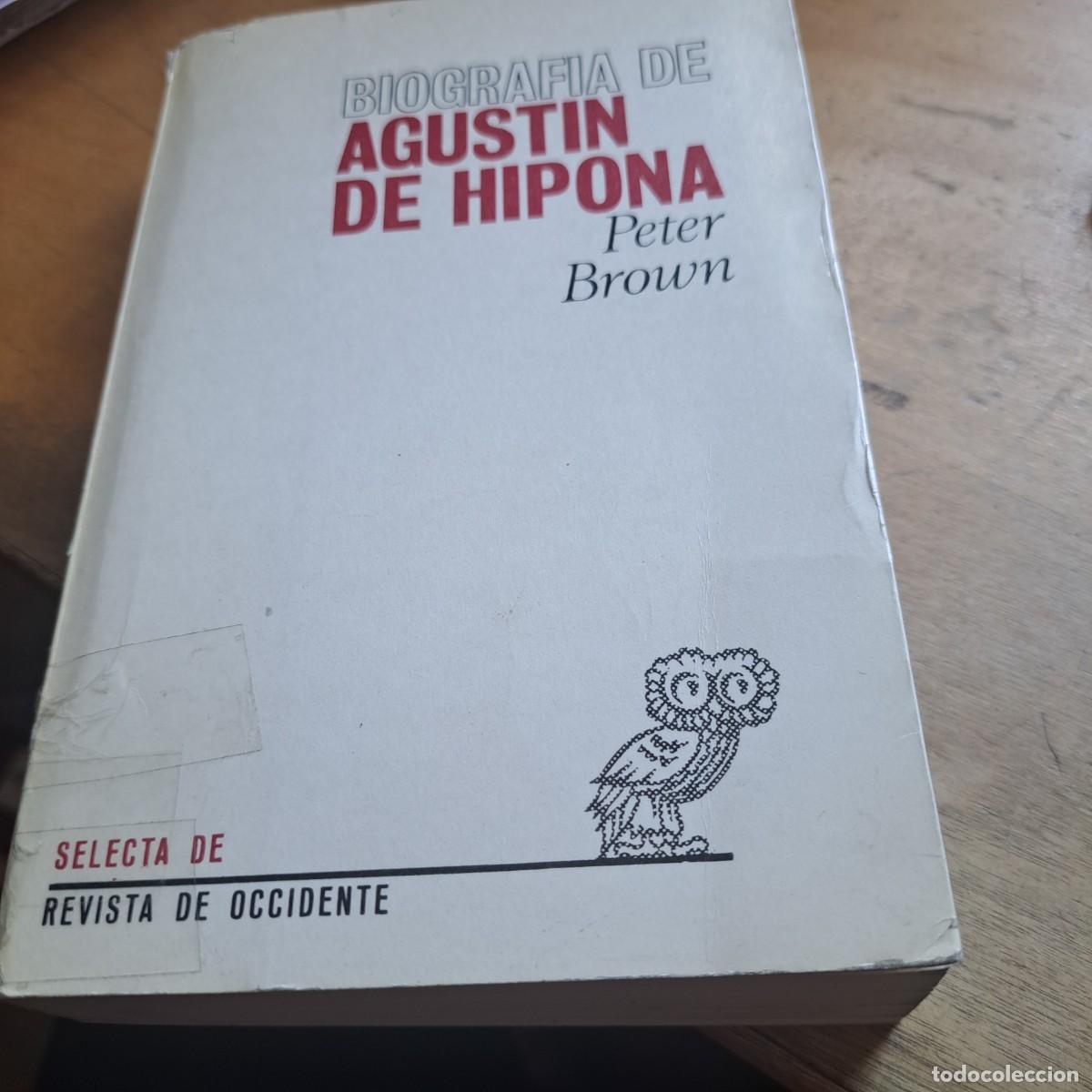 Libros: Biograf&iacute;a de Agust&iacute;n de Hipona PETER BROWN.-. Revista de Occidente. 1969. Traducci&oacute;n por Santiago To