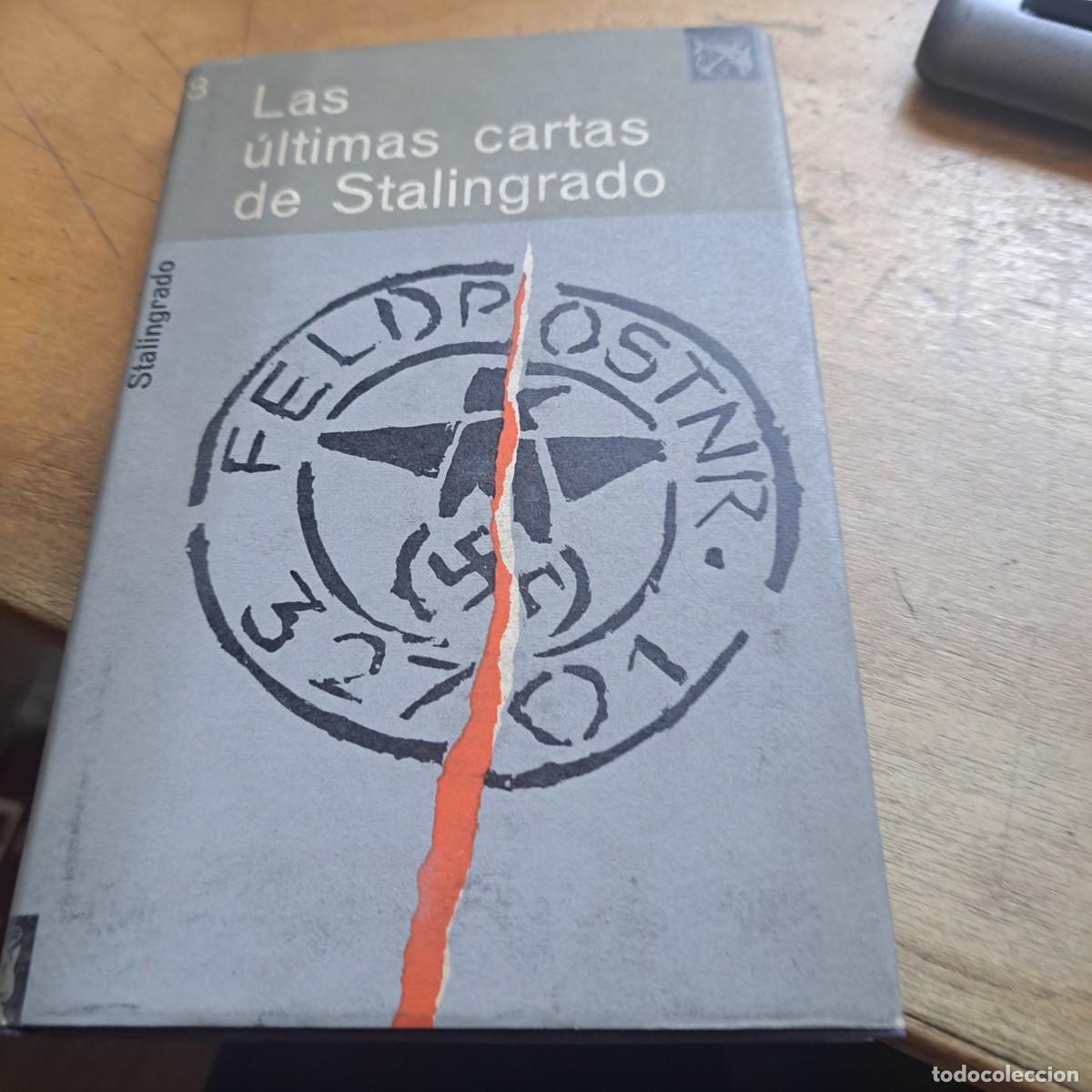Libros: LAS ULTIMAS CARTAS DE STALINGRADO BUEN ESTADO EDITORIAL: DESTINO A&Ntilde;O: 1963 ISBN: 125 PAGINAS P