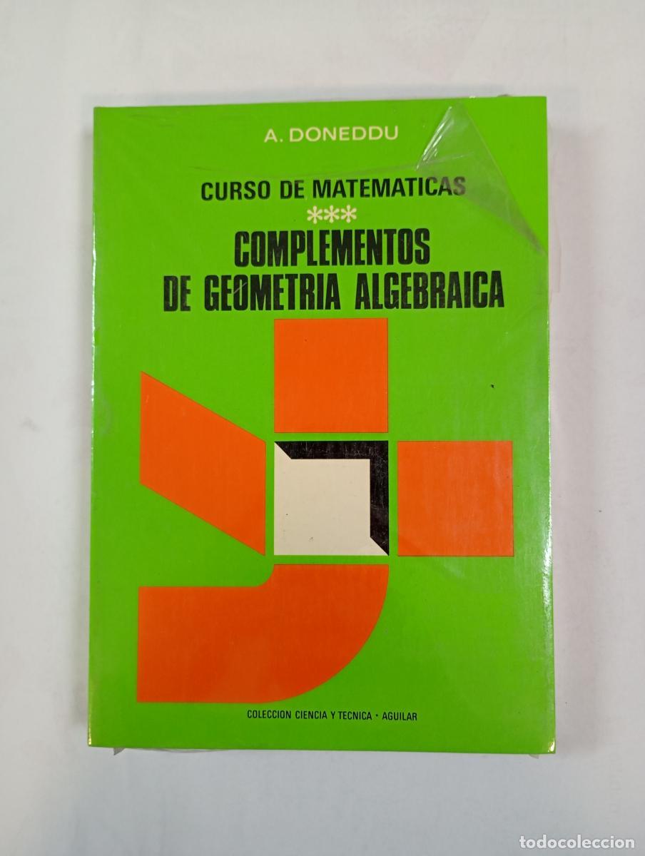 Libros: COMPLEMENTOS DE GEOMETR&Iacute;A ALGEBRAICA. CURSO DE MATEM&Aacute;TICAS III. NUEVO. - A. DONEDDU. TDK991