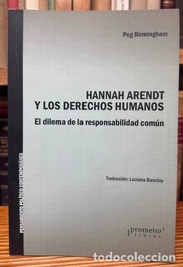 B&uuml;cher: HANNAH ARENDT Y LOS DERECHOS HUMANOS. El dilema de la responsabilidad com&uacute;n - BIRMINGHAN, Peg