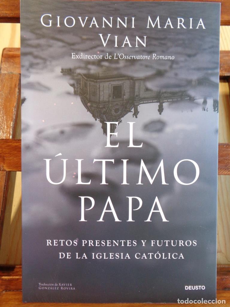 B&uuml;cher: EL &Uacute;LTIMO PAPA. Retos presentes y futuros de la Iglesia Cat&oacute;lica. - GIOVANNI MARIA VIAN