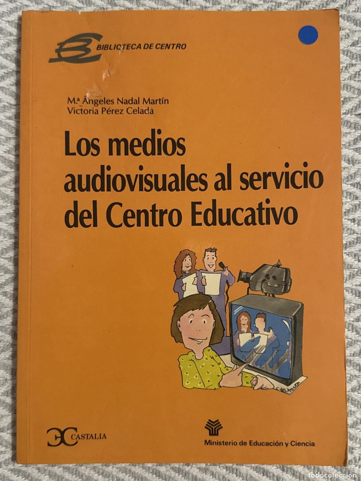 Libros: Los medios audiovisuales al servicio del centro educativo - M.&ordf; &Aacute;ngeles Nadal Mart&iacute;n, Victoria P&eacute;rez