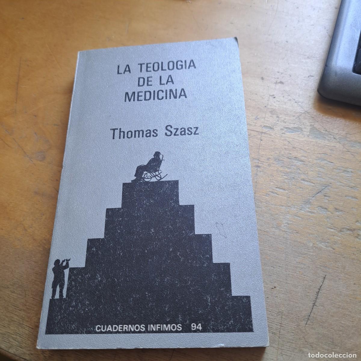 Libros: La teolog&iacute;a de la medicina / SZASZ, Thomas / 1981 buen estado Tusquets, 1981 236 p&aacute;ginas 18x10