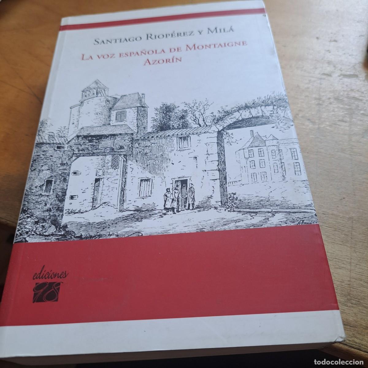 Libros: La voz Espa&ntilde;ola de Montaigne: Azor&iacute;n Santiago Riop&eacute;rez y Mil&aacute;, BUEN ESTADO Pr&oacute;logo: Luis Alberto