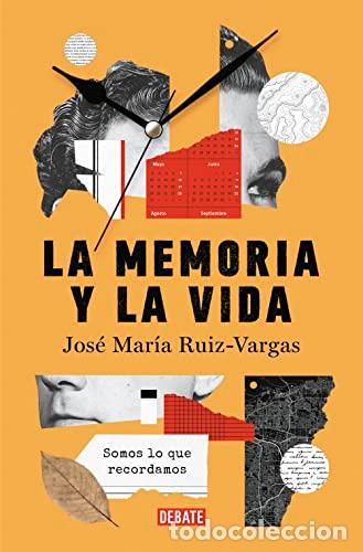 Libros: La memoria y la vida. Somos lo que recordamos. - JOS&Eacute; MAR&Iacute;A RUIZ VARGAS