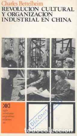 Libros: Revoluci&oacute;n cultural y organizaci&oacute;n industrial en China - Charles Bettelheim