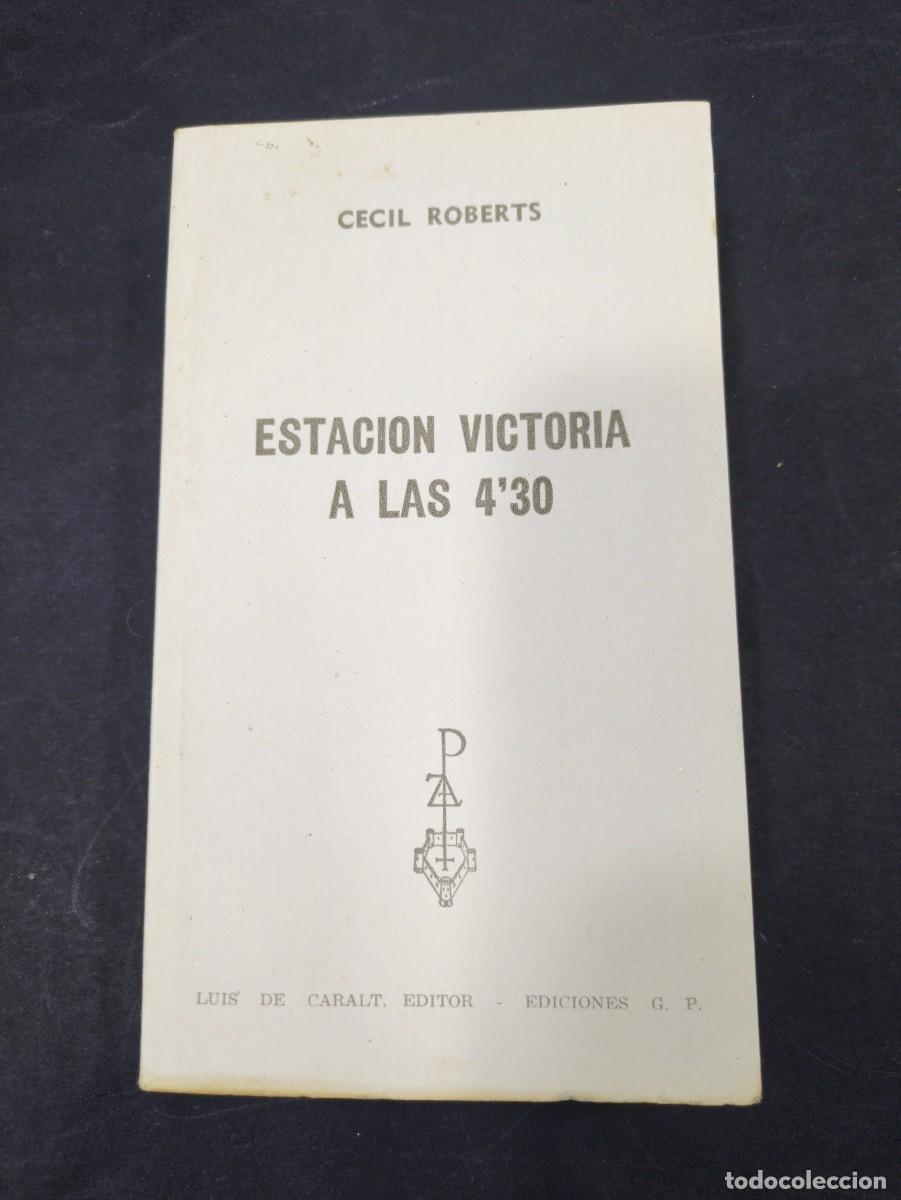 Libros: Estaci&oacute;n Victoria a las 4'30 (Cecil Roberts) Ediciones G.P. Reno 1965