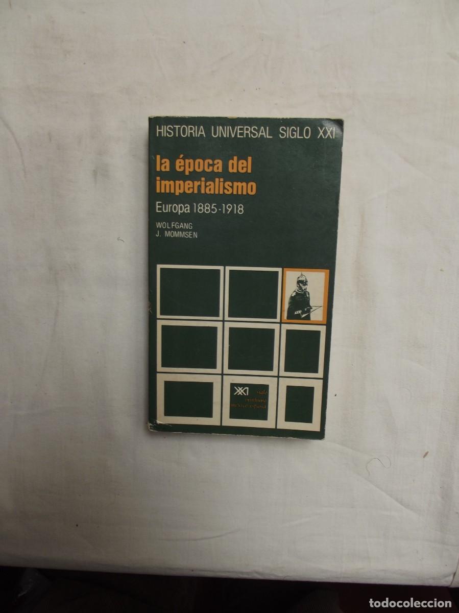 books: LA EPOCA DEL IMPERIALISMO EUROPA 1885 - 1918 DE WOLFGANG J. MOMMSEN