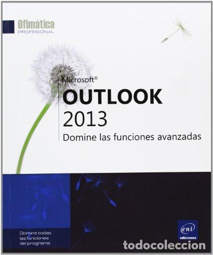 Libros: MICROSOFT OUTLOOK 2013 DOMINE LAS FUNCIONES AVANZADAS - VVAA tdk100