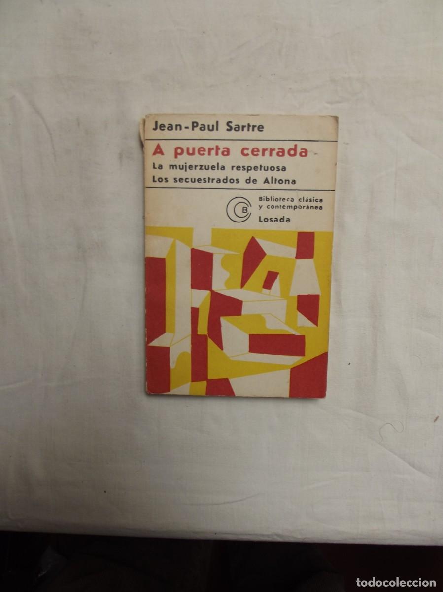 Libros: A PUERTA CERRADA LA MUJERZUELA RESPETUOSA - LOS SECUESTRADOS DE ALTONA DE JEAN PAUL SARTRE