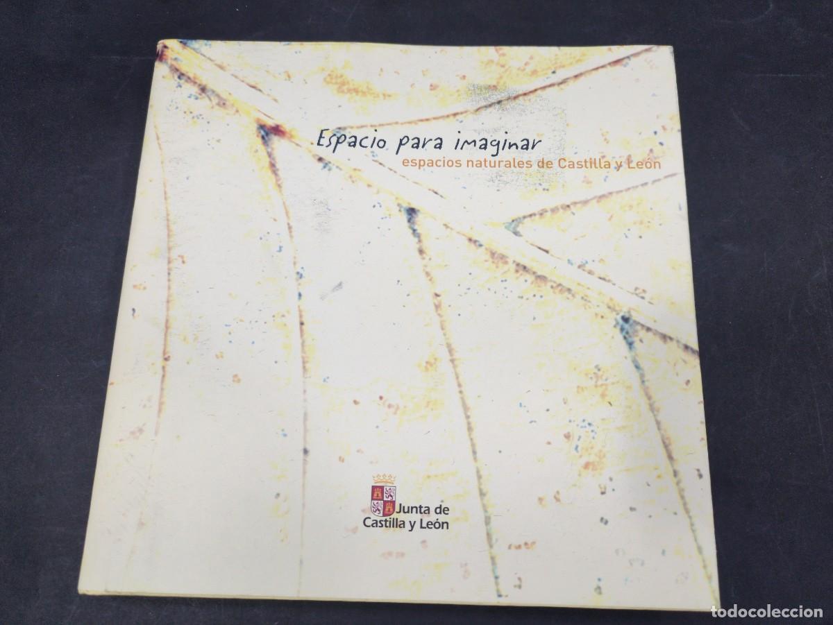Libros: ESPACIO PARA IMAGINAR. ESPACIOS NATURALES DE CASTILLA Y LE&Oacute;N. JUNTA DE CASTILLA Y LE&Oacute;N, 2002. - Foto 1