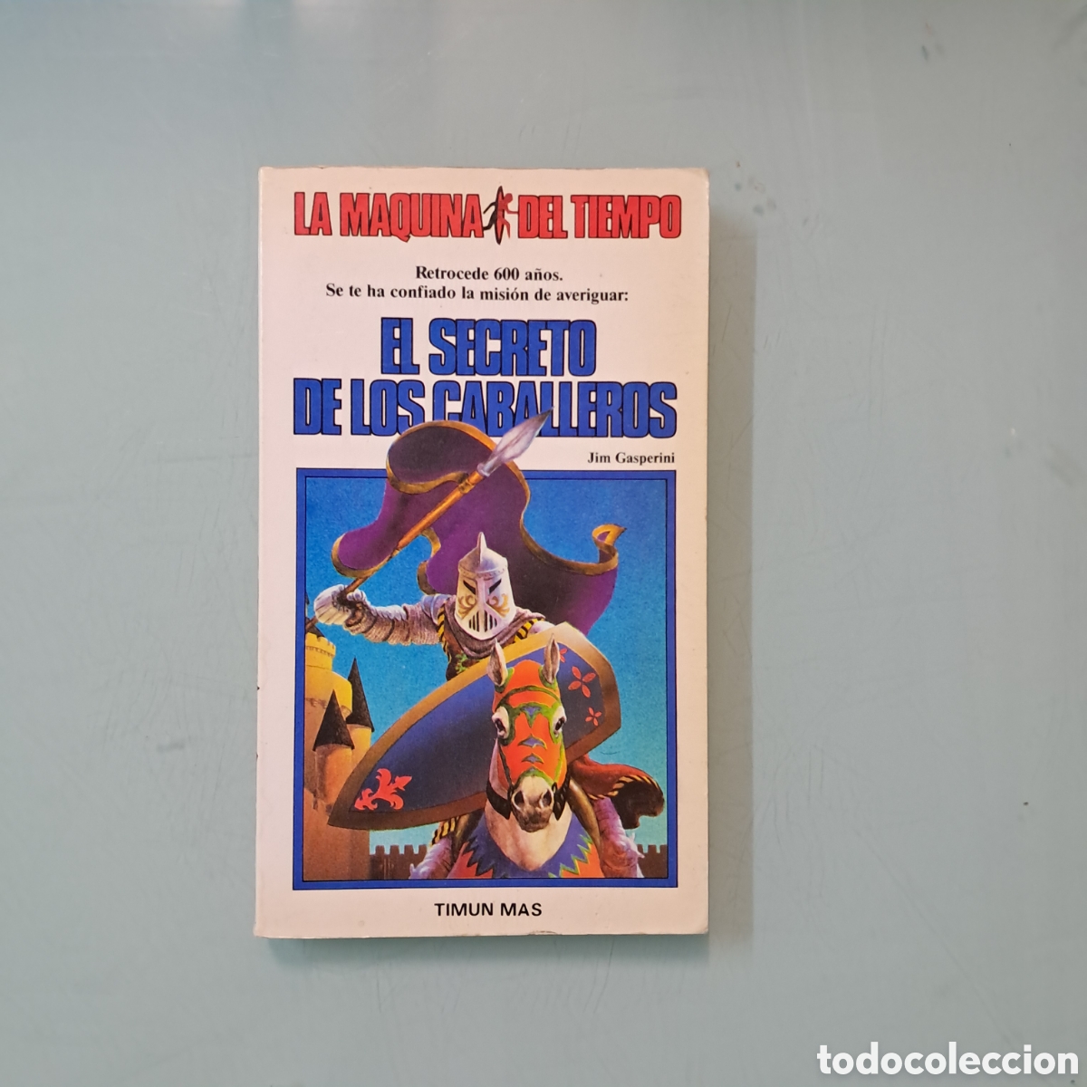Libros: Jim Gasperini, El.secreto de los caballeros, La.maquina del tiempo, Timun