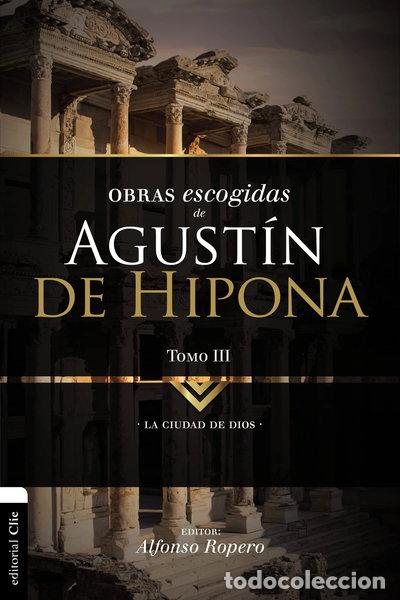 Libros: Obras Escogidas de Agust&iacute;n de Hipona, Tomo III: La Ciudad de Dios- 9788494556135
