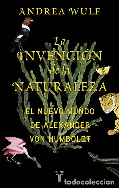 books: La invenci&oacute;n de la naturaleza: El Nuevo Mundo de Alexander von Humboldt- 9788430618996