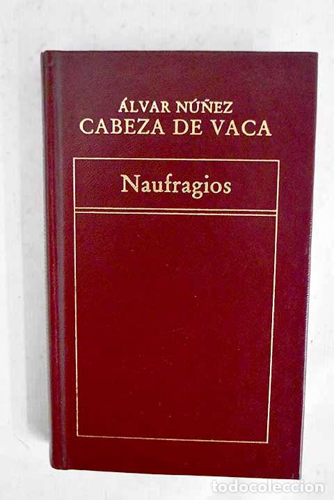 Livres: Naufragios: N&uacute;&ntilde;ez Cabeza de Vaca, &Aacute;lvar.- N&uacute;&ntilde;ez Cabeza de Vaca, &Aacute;lvar