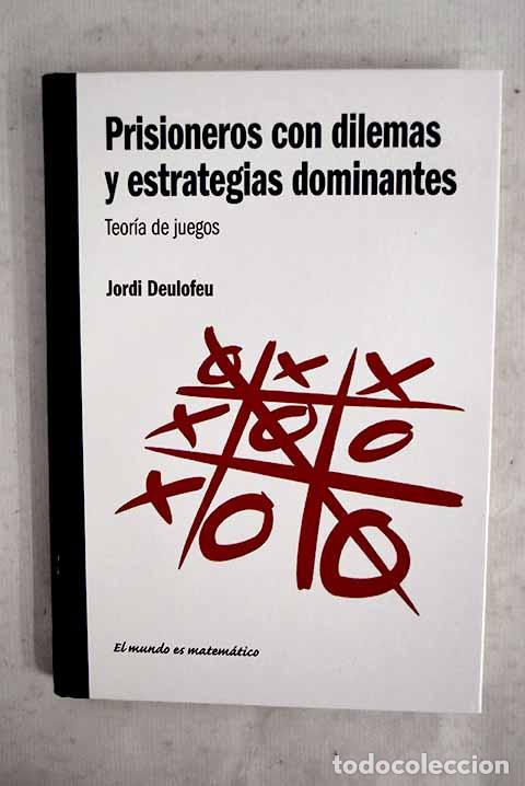 Livres: Prisioneros con dilemas y estrategias dominantes: teor&iacute;a de juegos.- Deulofeu Piquet, Jordi