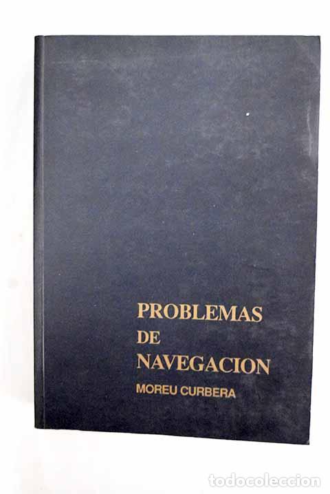 Livres: Problemas de navegaci&oacute;n.- Moreu Curbera, Jos&eacute; Mar&iacute;a