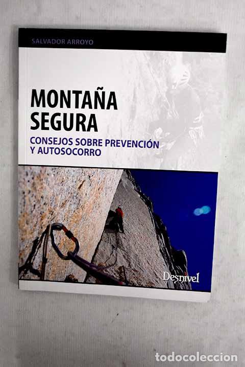 Livres: Monta&ntilde;a segura: consejos sobre prevenci&oacute;n y autosocorro.- Arroyo, Salvador