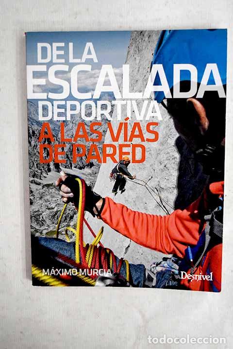 Livres: De la escalada deportiva a las v&iacute;as de pared.- Murcia Aguilera, M&aacute;ximo