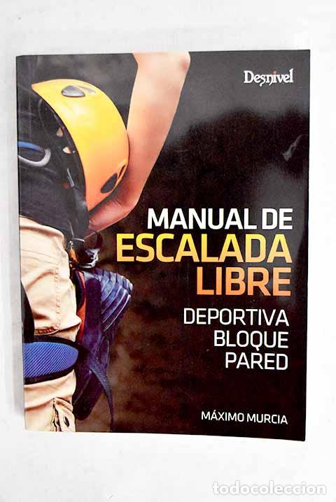 Livres: Manual de escalada libre: deportiva, bloque, pared.- Murcia Aguilera, M&aacute;ximo
