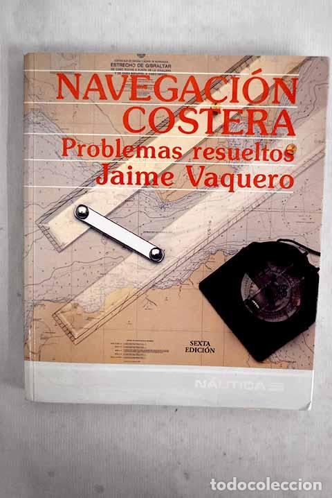 B&uuml;cher: Navegaci&oacute;n costera: problemas resueltos.- Vaquero Rico, Jaime