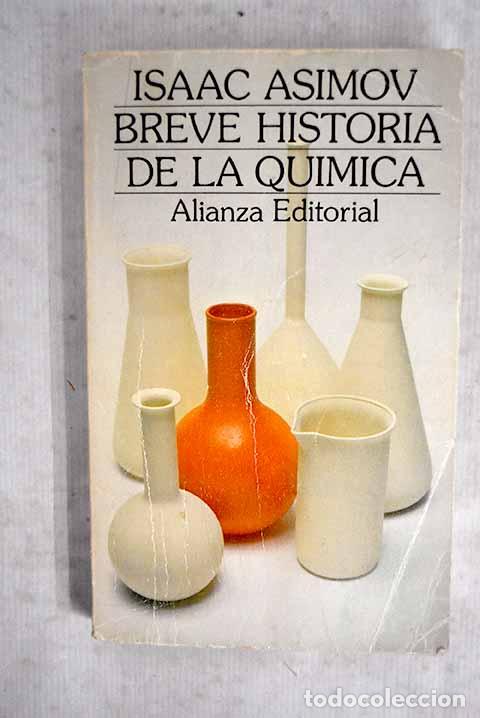 B&uuml;cher: Breve historia de la qu&iacute;mica: introducci&oacute;n a las ideas y conceptos de la qu&iacute;mica.- Asimov, Isaac