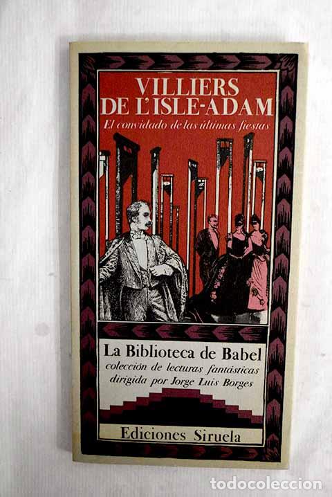 B&uuml;cher: El convidado de las &uacute;ltimas fiestas.- Villiers de L Isle-Adam, Auguste