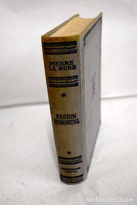 Libros: Pasi&oacute;n inmortal: La Mure, Pierre.- La Mure, Pierre