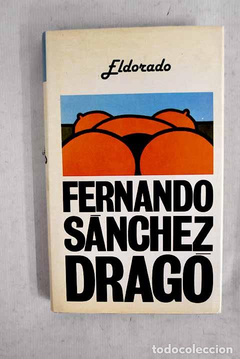 Libros: Eldorado: S&aacute;nchez Drag&oacute;, Fernando.- S&aacute;nchez Drag&oacute;, Fernando