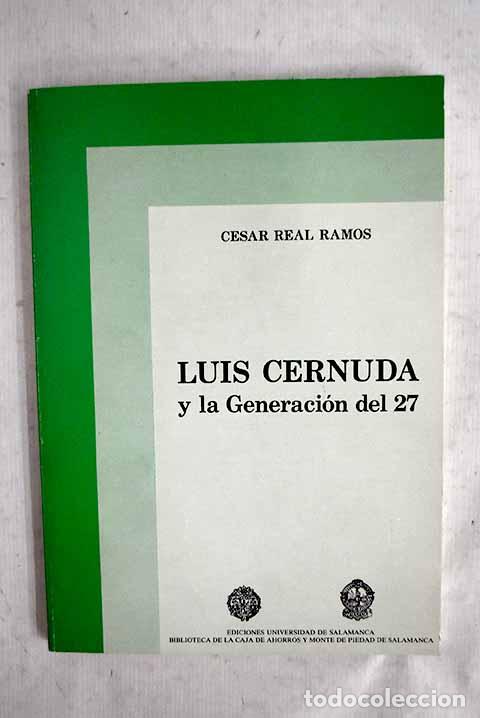 Libros: Luis Cernuda y la Generaci&oacute;n del 27 .- Real Ramos, C&eacute;sar