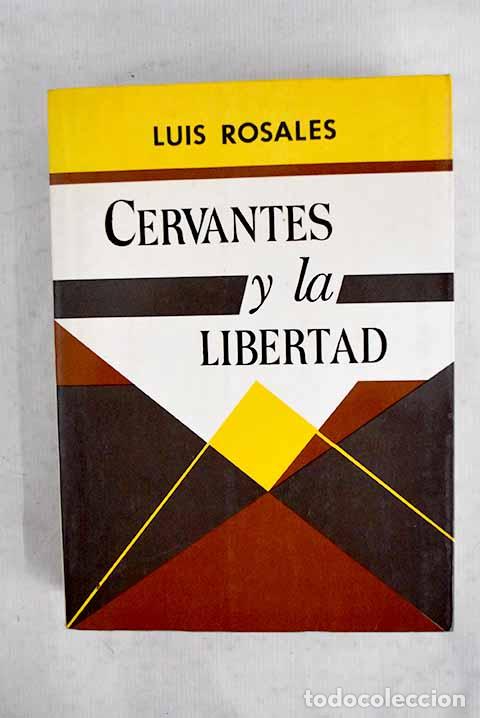 Libros: Cervantes y la libertad: Luis Rosales, tomo I.- Rosales, Luis