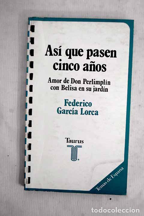 Libros: As&iacute; que pasen cinco a&ntilde;os: Amor de Don Perlimplin con Belisa en su jard&iacute;n.- Garc&iacute;a Lorca, Federico