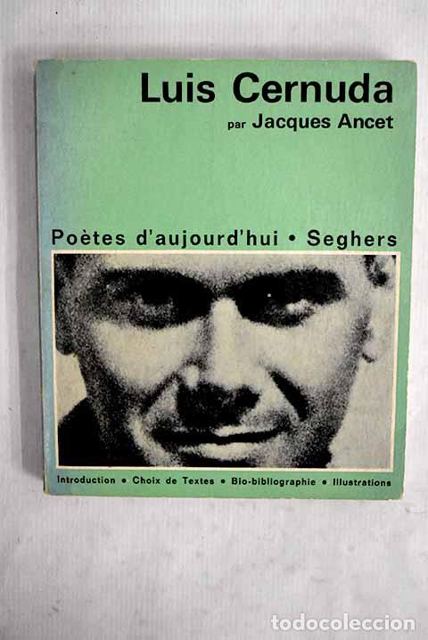 Libros: Luis Cernuda: un &eacute;tude de Jacques Ancet avec un choix de textes des illustrations une ...