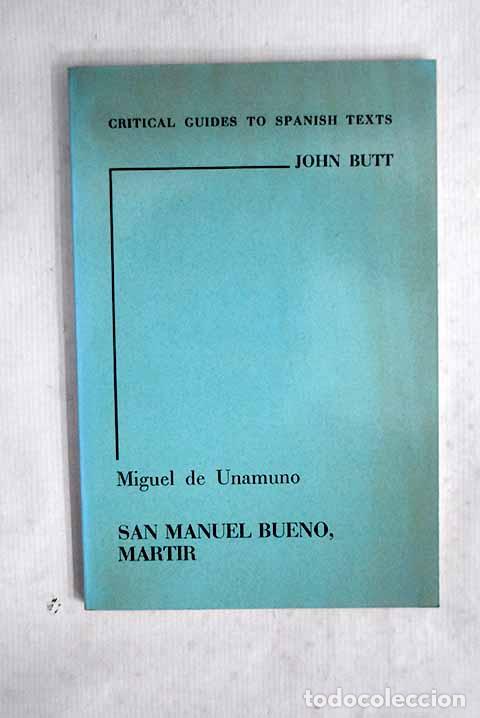 Libros: Miguel de Unamuno: San Manuel Bueno, m&aacute;rtir.- Butt, John