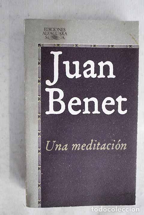 books: Una meditaci&oacute;n: Benet, Juan.- Benet, Juan